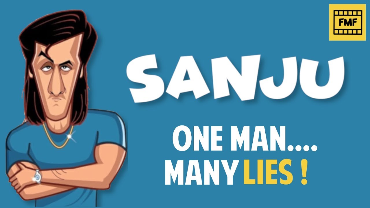 Sanju - One Man Many Lies!